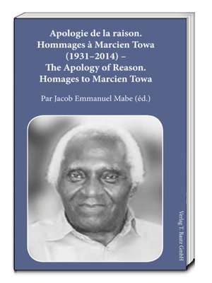 cover image of Apologie de la raison. Hommages à Marcien Towa (1931–2014) the Apology of Reason. Homages to Marcien Towa